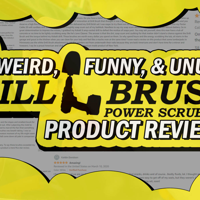 10 Weird, Funny, and Downright Unusual Drillbrush Reviews