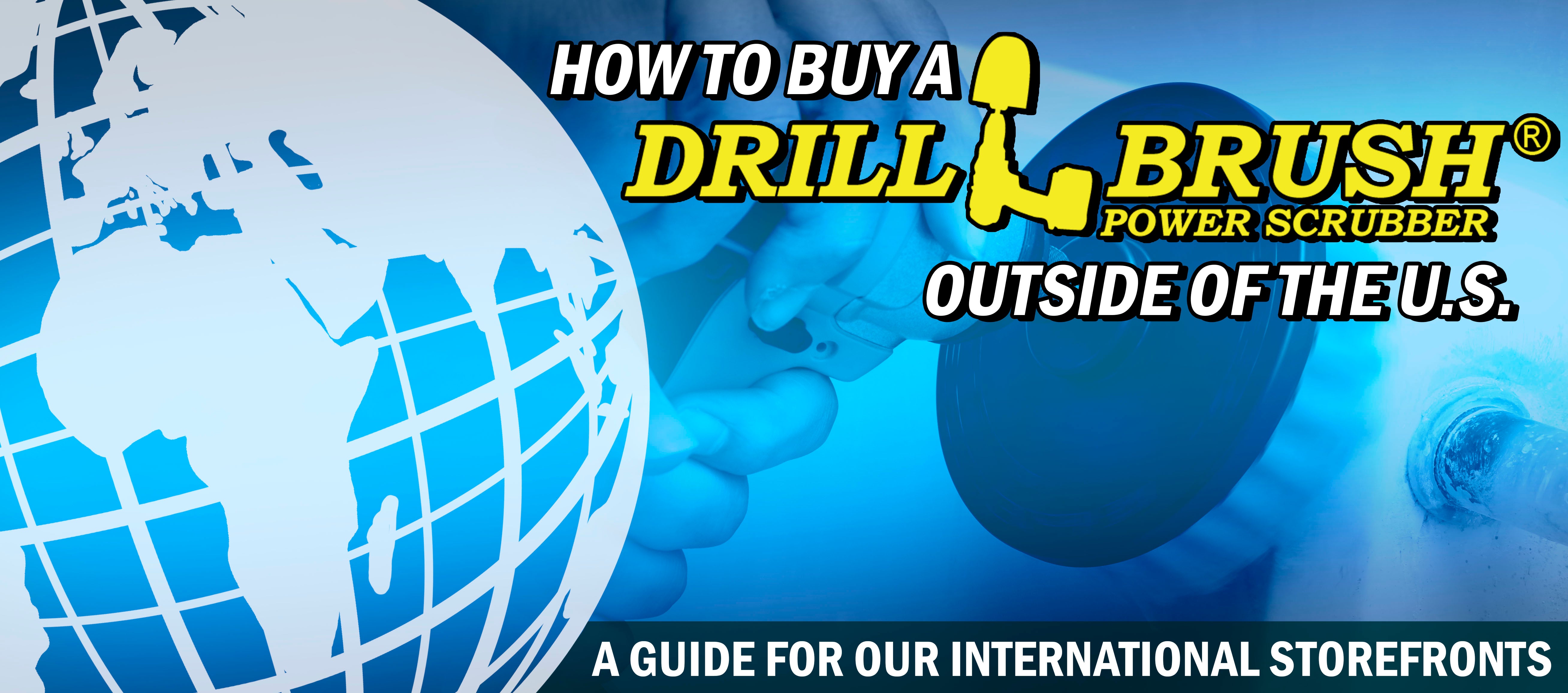 How to Buy A Drillbrush Power Scrubber Outside of the United States