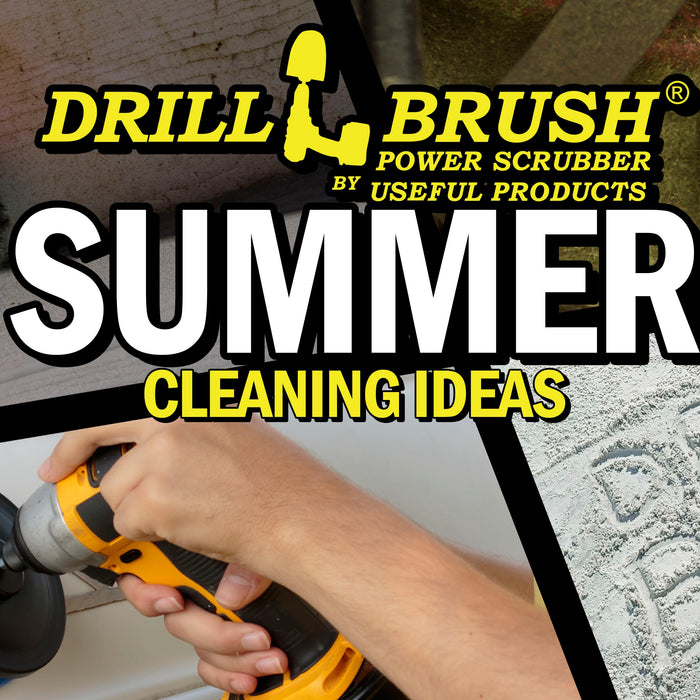 Summer Scrubbing Happens So FAST: Summertime Drillbrush Cleaning Ideas